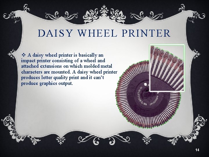 DAISY WHEEL PRINTER v A daisy wheel printer is basically an impact printer consisting