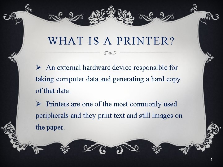 WHAT IS A PRINTER? Ø An external hardware device responsible for taking computer data