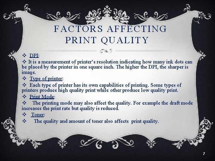 FACTORS AFFECTING PRINT QUALITY v DPI: v It is a measurement of printer’s resolution