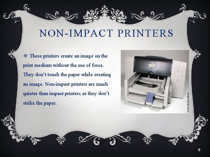 NON-IMPACT PRINTERS v These printers create an image on the print medium without the