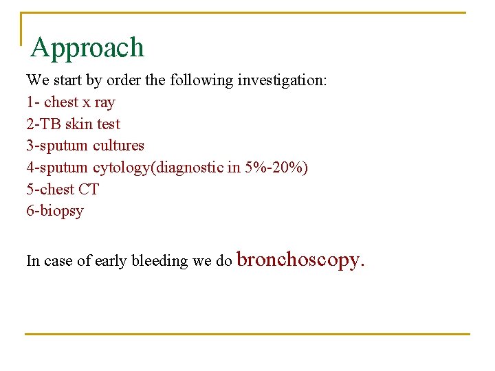 Approach We start by order the following investigation: 1 - chest x ray 2