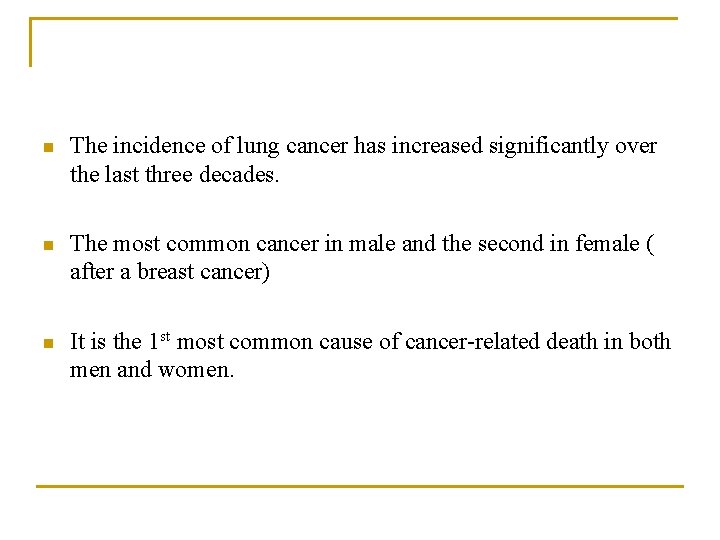 n The incidence of lung cancer has increased significantly over the last three decades.