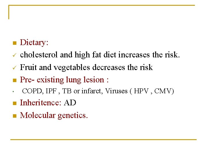 n ü ü n • n n Dietary: cholesterol and high fat diet increases