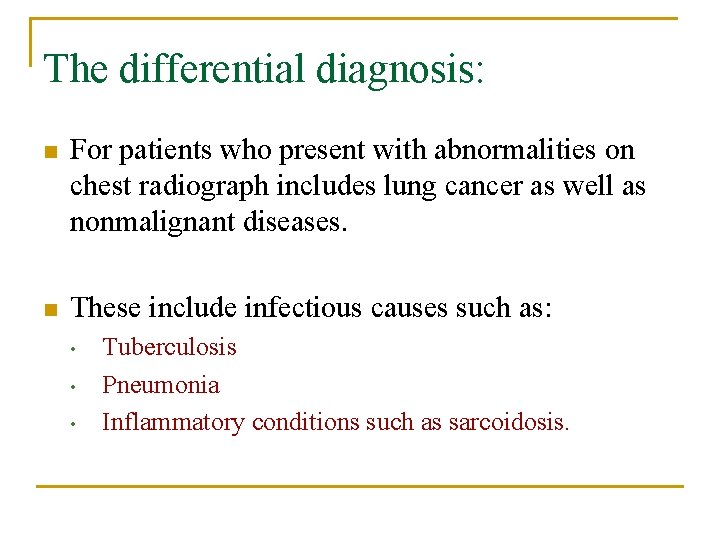 The differential diagnosis: n For patients who present with abnormalities on chest radiograph includes