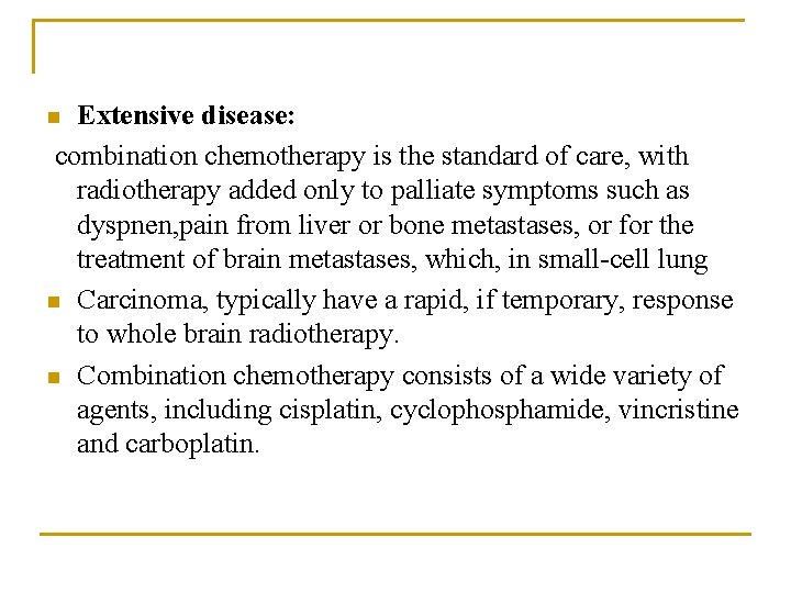 Extensive disease: combination chemotherapy is the standard of care, with radiotherapy added only to