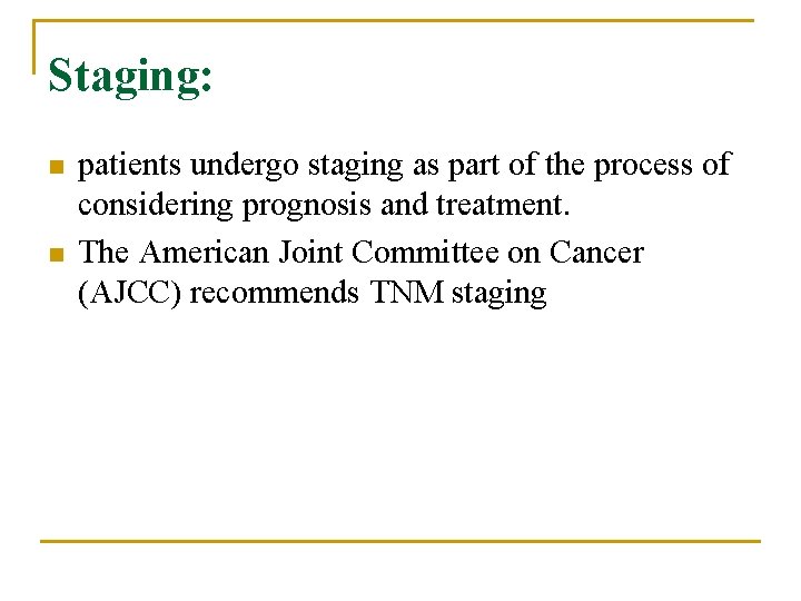 Staging: n n patients undergo staging as part of the process of considering prognosis