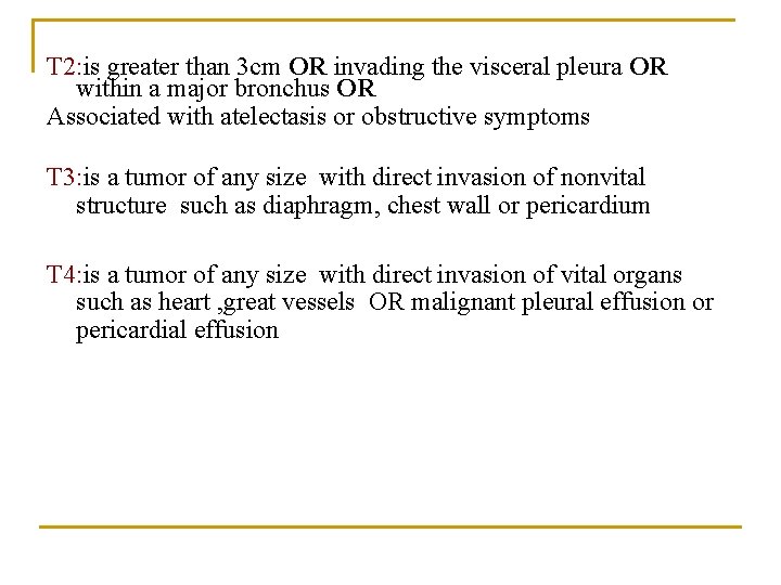 T 2: is greater than 3 cm OR invading the visceral pleura OR within