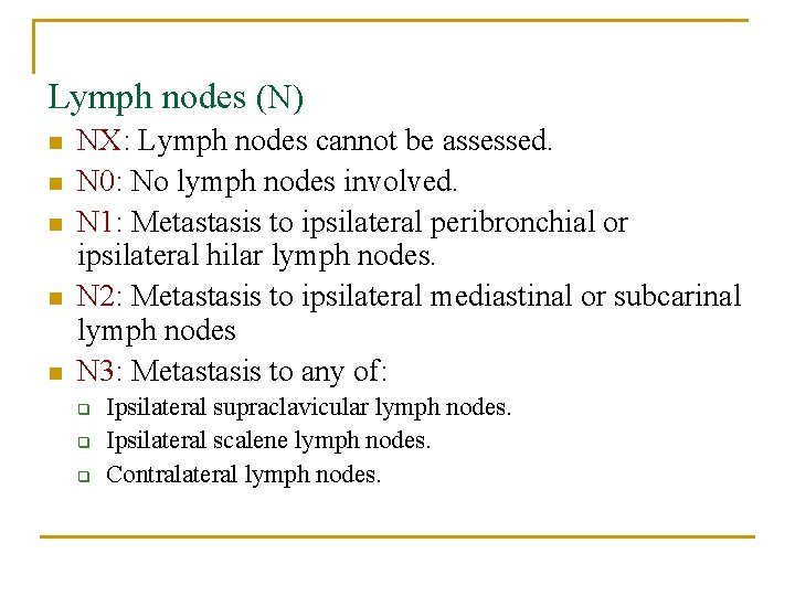 Lymph nodes (N) n n n NX: Lymph nodes cannot be assessed. N 0: