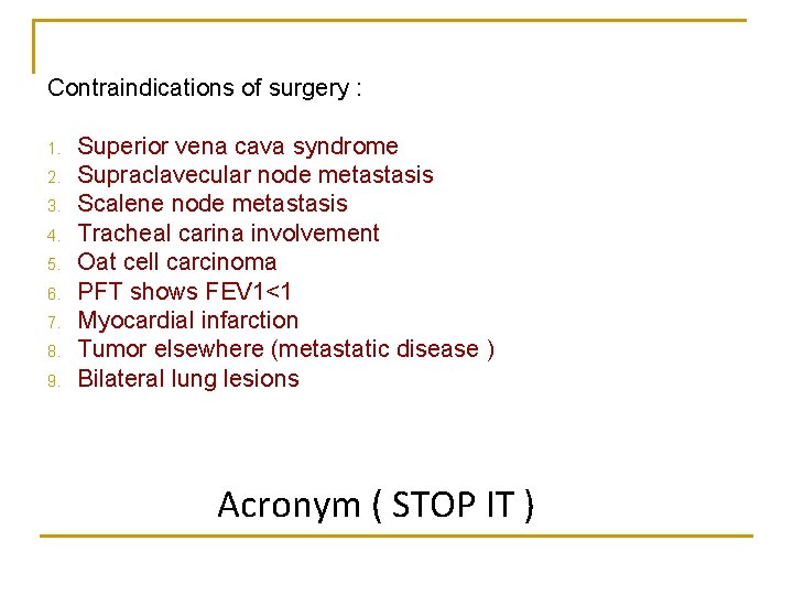 Contraindications of surgery : 1. 2. 3. 4. 5. 6. 7. 8. 9. Superior