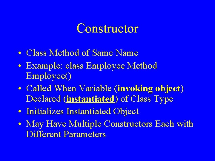 Constructor • Class Method of Same Name • Example: class Employee Method Employee() •