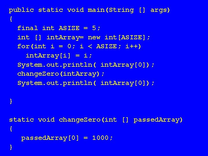 public static void main(String [] args) { final int ASIZE = 5; int []