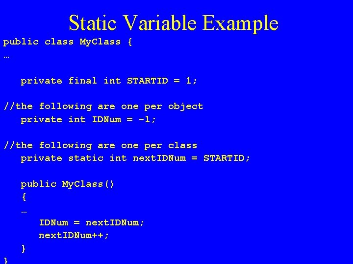 Static Variable Example public class My. Class { … private final int STARTID =