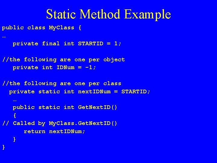Static Method Example public class My. Class { … private final int STARTID =