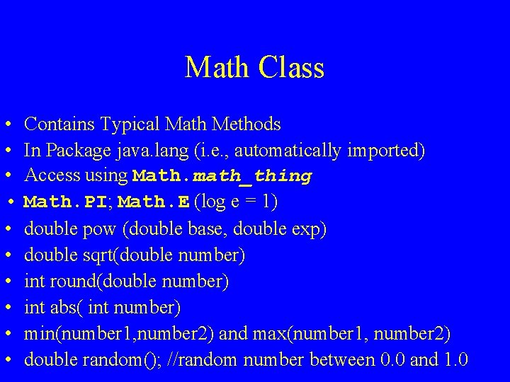 Math Class • • • Contains Typical Math Methods In Package java. lang (i.