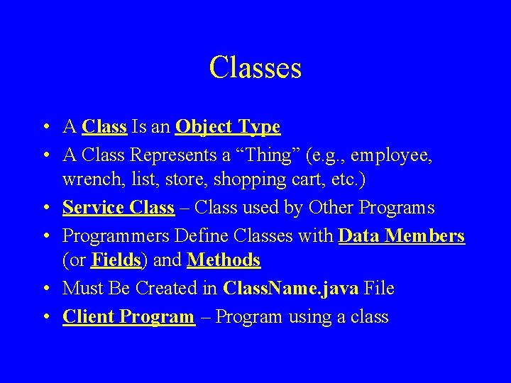 Classes • A Class Is an Object Type • A Class Represents a “Thing”