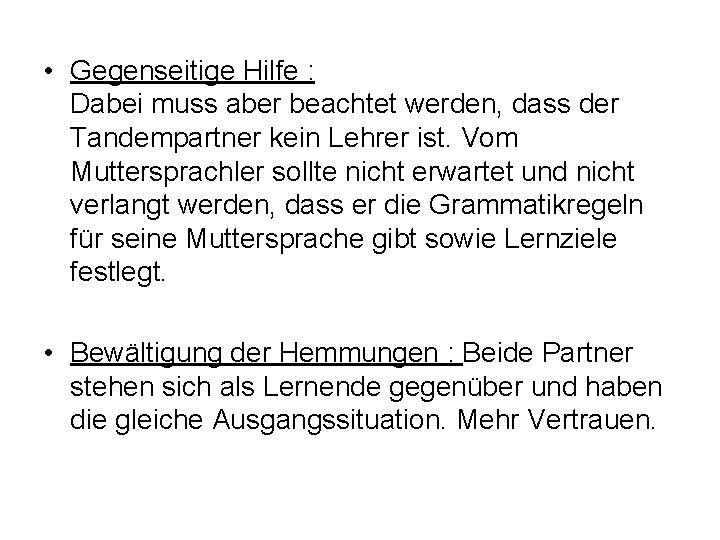  • Gegenseitige Hilfe : Dabei muss aber beachtet werden, dass der Tandempartner kein