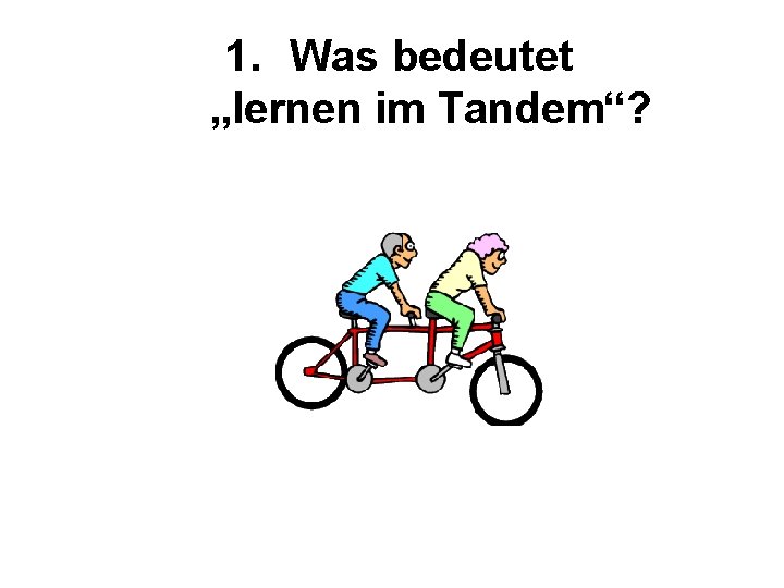 1. Was bedeutet „lernen im Tandem“? 