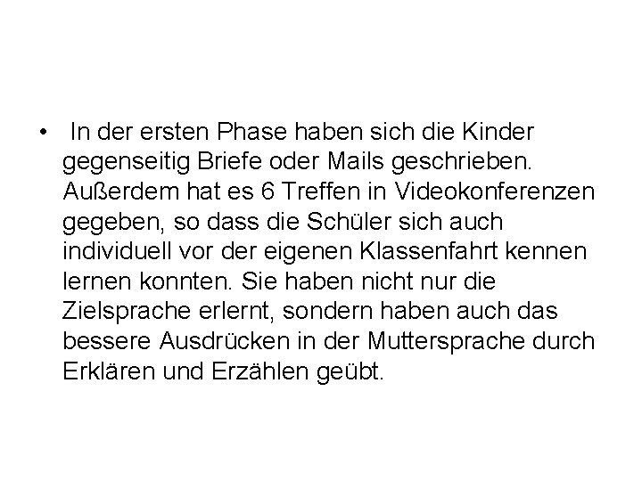  • In der ersten Phase haben sich die Kinder gegenseitig Briefe oder Mails