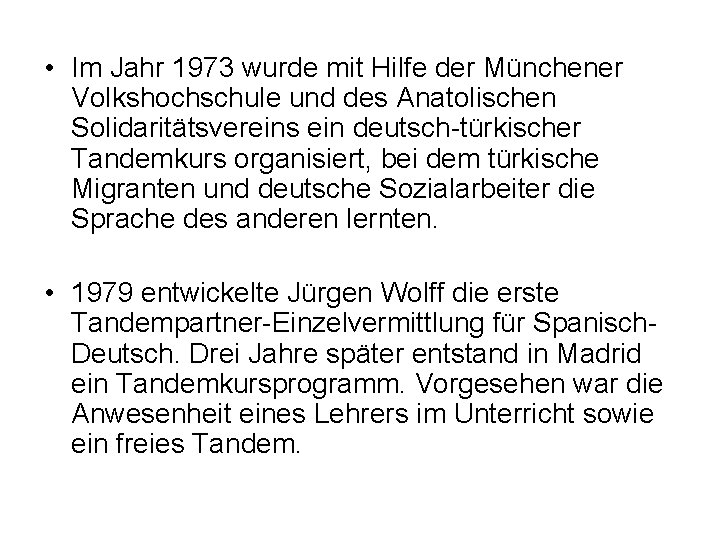  • Im Jahr 1973 wurde mit Hilfe der Münchener Volkshochschule und des Anatolischen