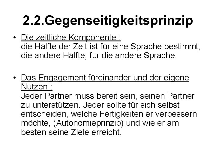 2. 2. Gegenseitigkeitsprinzip • Die zeitliche Komponente : die Hälfte der Zeit ist für