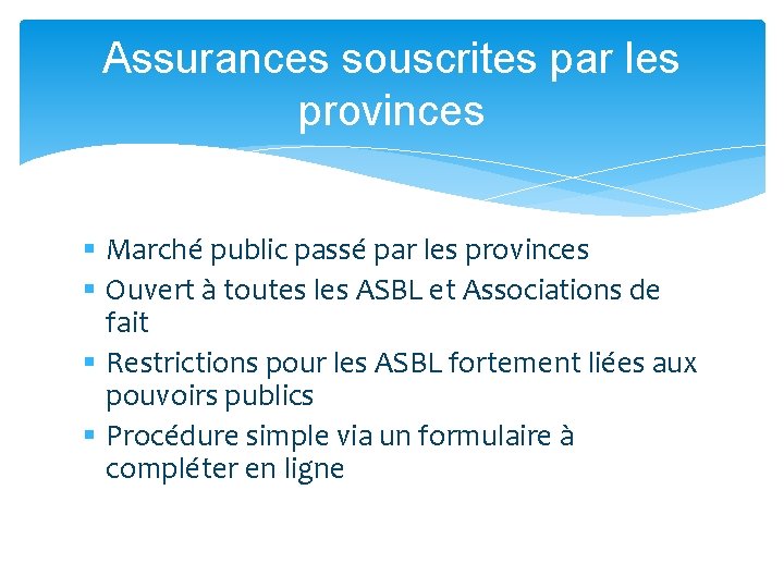 Assurances souscrites par les provinces § Marché public passé par les provinces § Ouvert