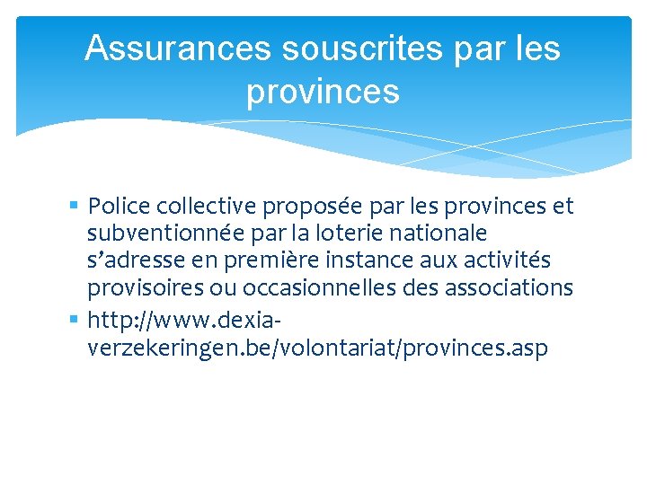 Assurances souscrites par les provinces § Police collective proposée par les provinces et subventionnée