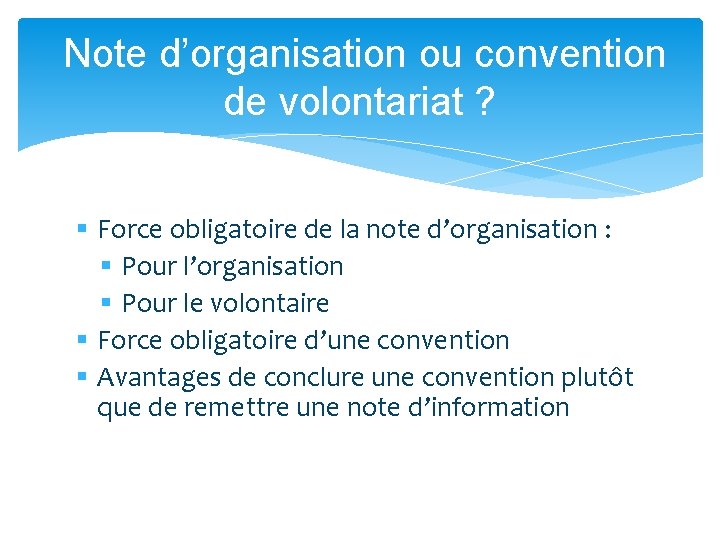 Note d’organisation ou convention de volontariat ? § Force obligatoire de la note d’organisation