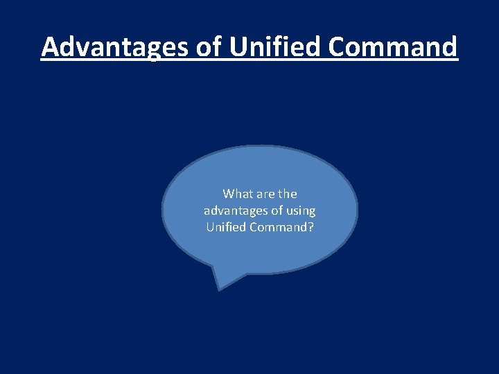 Advantages of Unified Command What are the advantages of using Unified Command? 