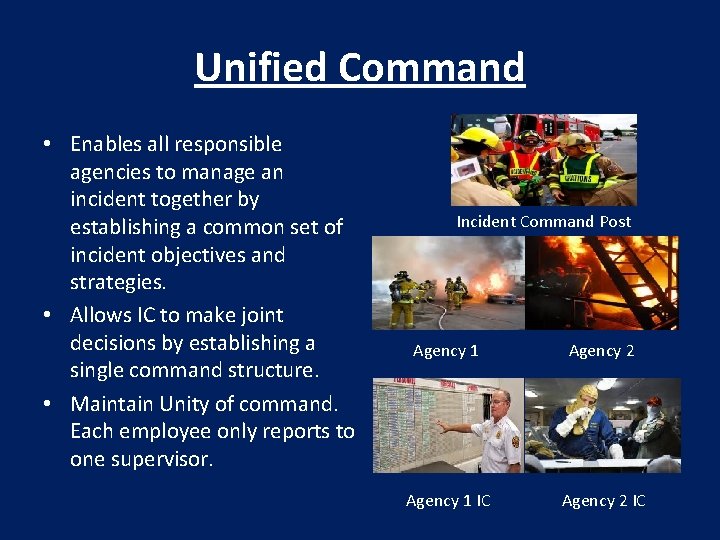Unified Command • Enables all responsible agencies to manage an incident together by establishing