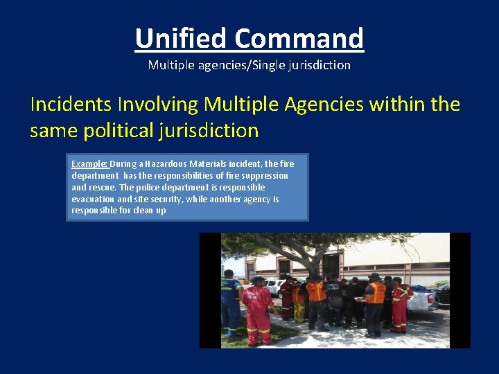Unified Command Multiple agencies/Single jurisdiction Incidents Involving Multiple Agencies within the same political jurisdiction