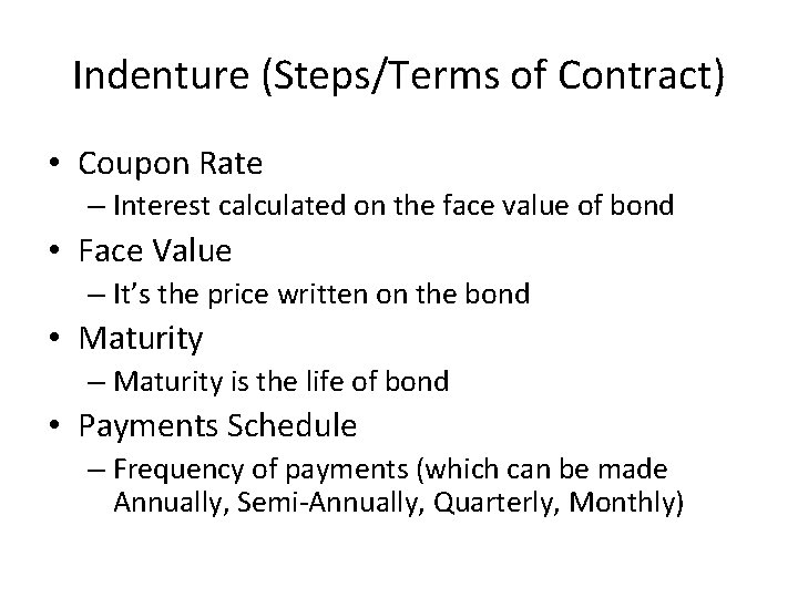 Indenture (Steps/Terms of Contract) • Coupon Rate – Interest calculated on the face value