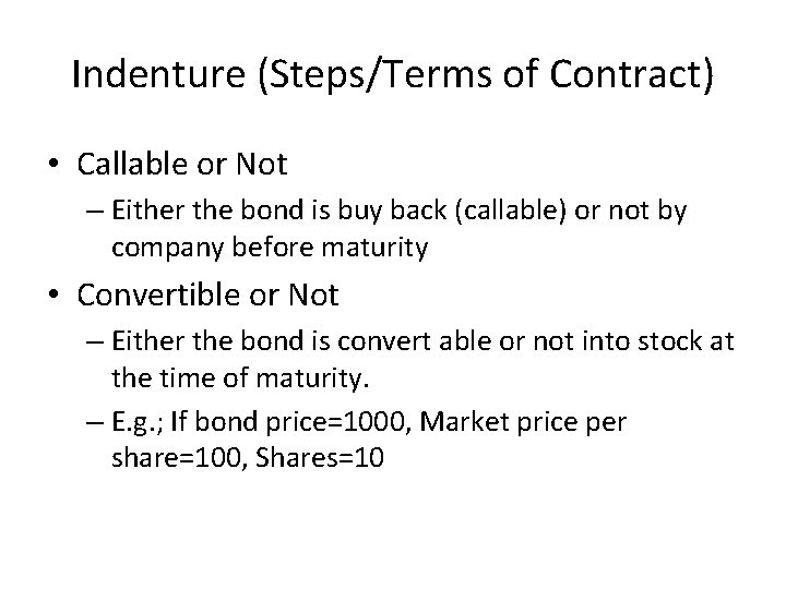 Indenture (Steps/Terms of Contract) • Callable or Not – Either the bond is buy