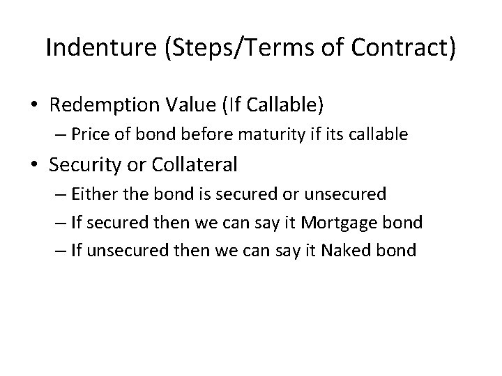 Indenture (Steps/Terms of Contract) • Redemption Value (If Callable) – Price of bond before