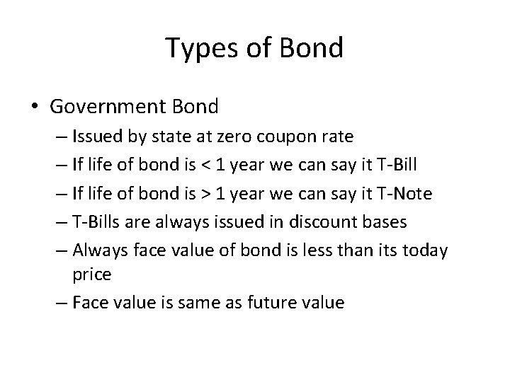 Types of Bond • Government Bond – Issued by state at zero coupon rate