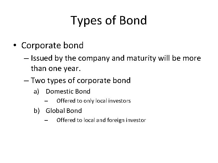 Types of Bond • Corporate bond – Issued by the company and maturity will