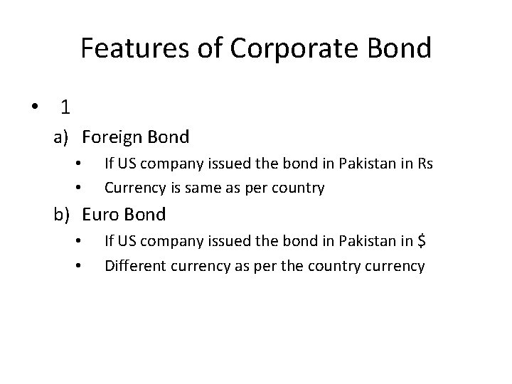 Features of Corporate Bond • 1 a) Foreign Bond • • If US company