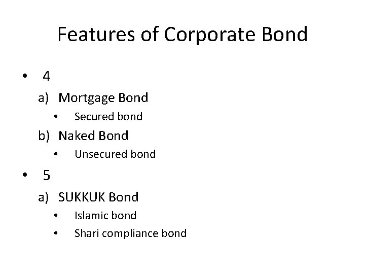Features of Corporate Bond • 4 a) Mortgage Bond • Secured bond b) Naked