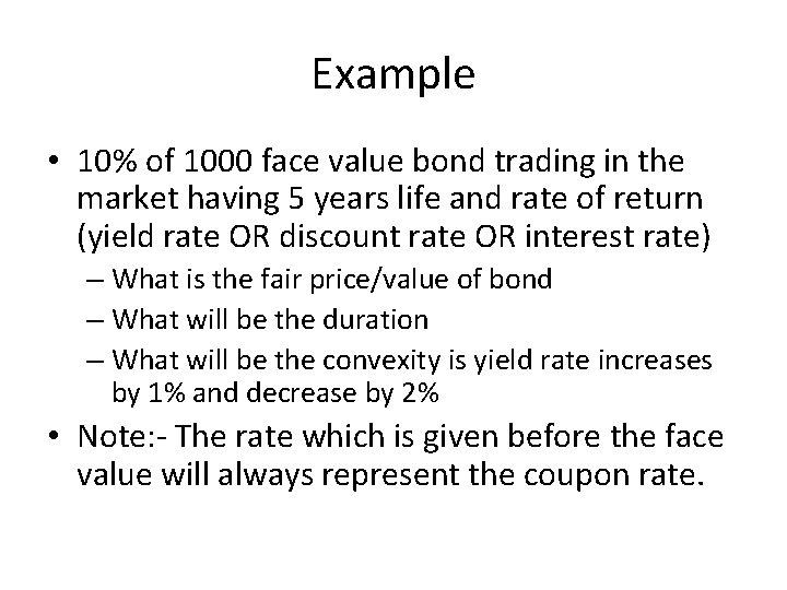 Example • 10% of 1000 face value bond trading in the market having 5
