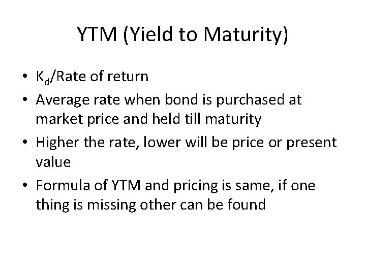 YTM (Yield to Maturity) • Kd/Rate of return • Average rate when bond is