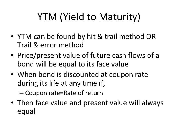 YTM (Yield to Maturity) • YTM can be found by hit & trail method