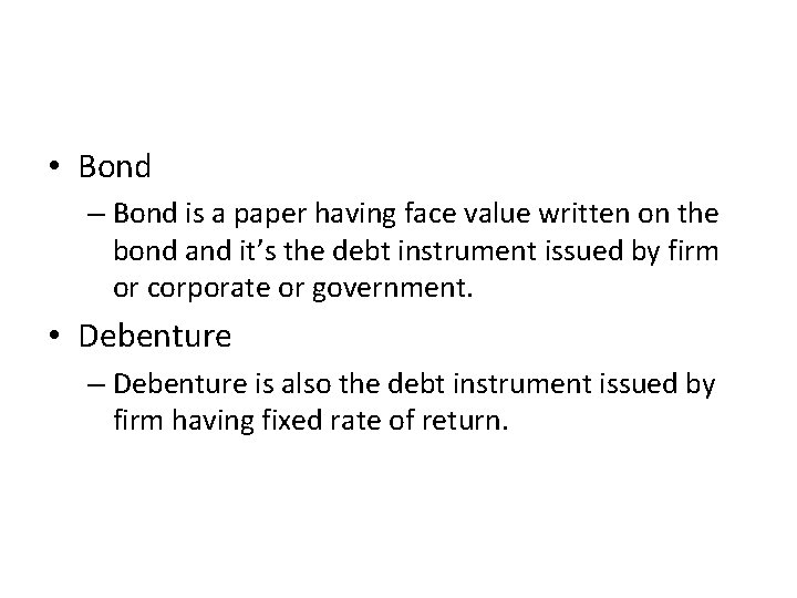  • Bond – Bond is a paper having face value written on the