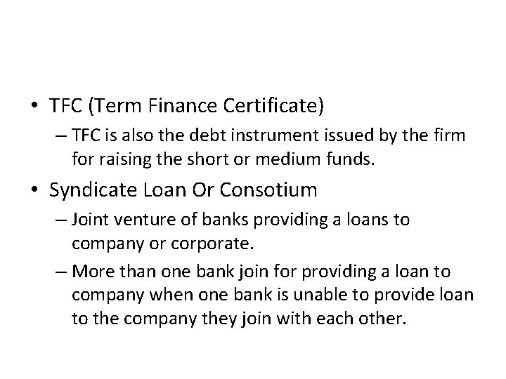  • TFC (Term Finance Certificate) – TFC is also the debt instrument issued