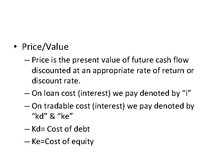  • Price/Value – Price is the present value of future cash flow discounted