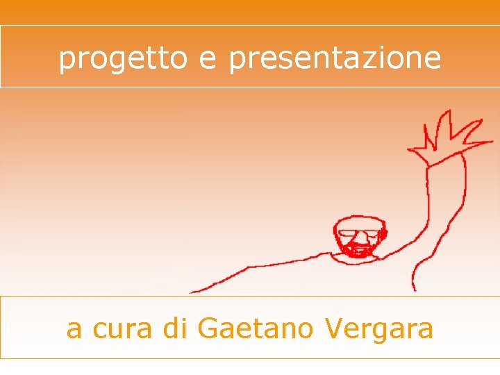 progetto e presentazione a cura di Gaetano Vergara 