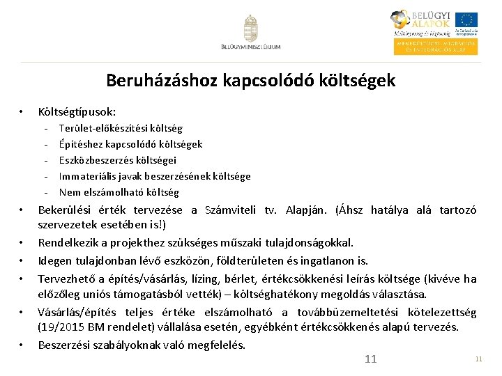 Beruházáshoz kapcsolódó költségek • Költségtípusok: - • • • Terület-előkészítési költség Építéshez kapcsolódó költségek