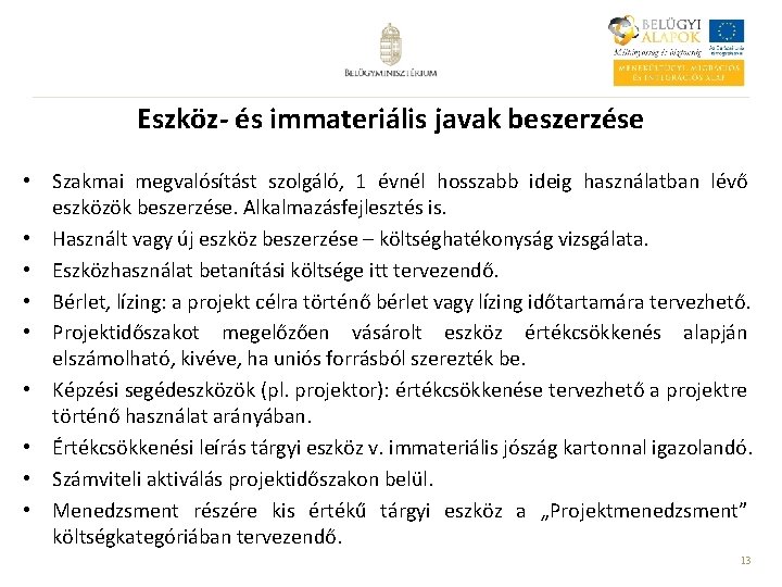 Eszköz- és immateriális javak beszerzése • Szakmai megvalósítást szolgáló, 1 évnél hosszabb ideig használatban