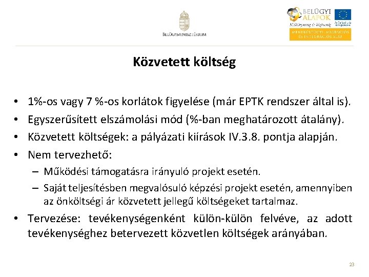 Közvetett költség • • 1%-os vagy 7 %-os korlátok figyelése (már EPTK rendszer által