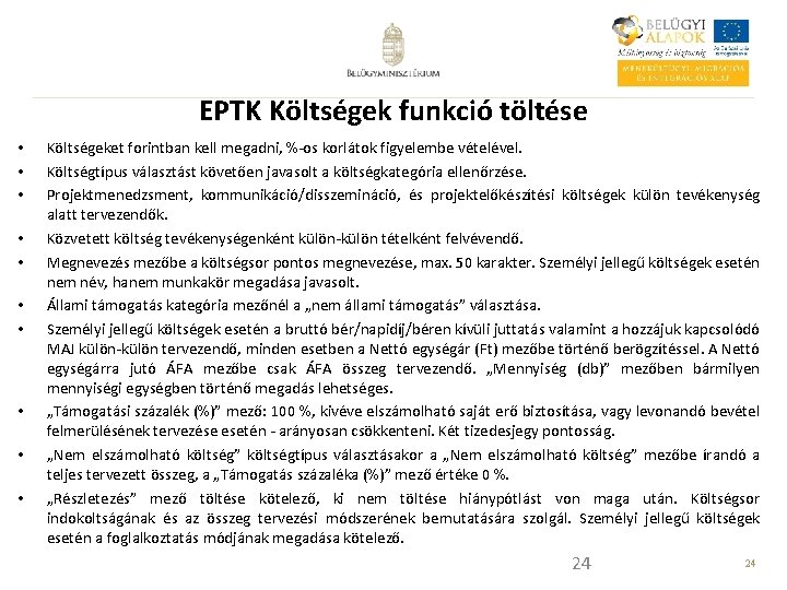 EPTK Költségek funkció töltése • • • Költségeket forintban kell megadni, %-os korlátok figyelembe