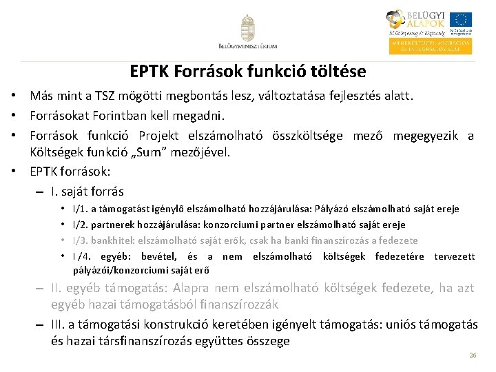 EPTK Források funkció töltése • Más mint a TSZ mögötti megbontás lesz, változtatása fejlesztés