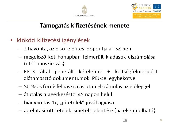 Támogatás kifizetésének menete • Időközi kifizetési igénylések – 2 havonta, az első jelentés időpontja